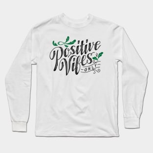 Positive Vibes Only Long Sleeve T-Shirt